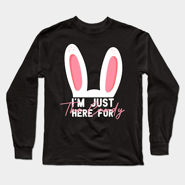 I'm Just Here for the Candy Funny Easter Bunny Egg Hunt GIFT for kids Long Sleeve T-Shirt by happy6fox